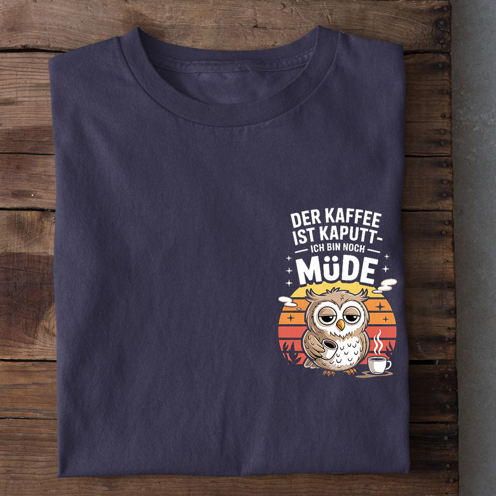 T-Shirt Kaffee ist kaputt, weitere Ansicht