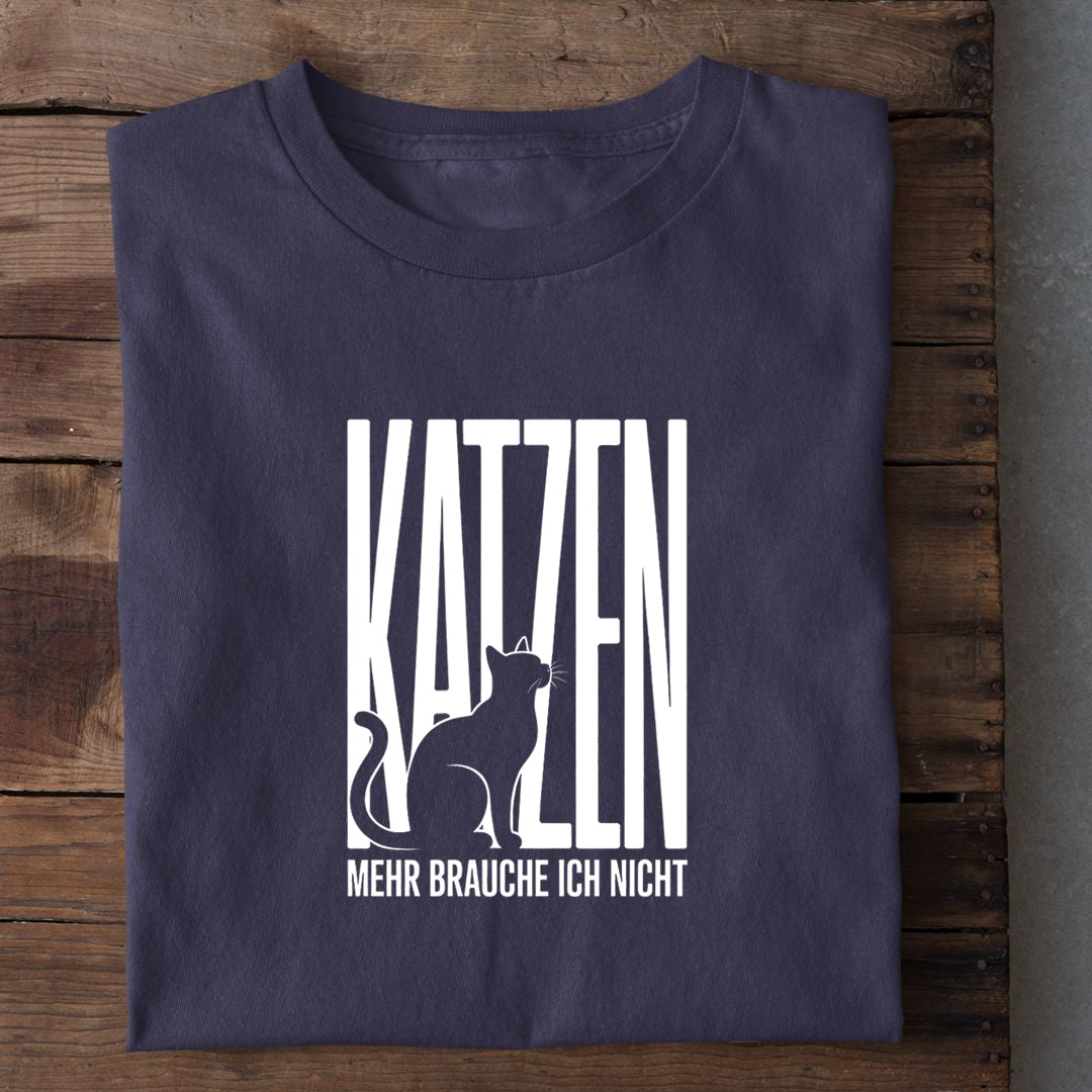 KATZEN - mehr brauche ich nicht T-Shirt