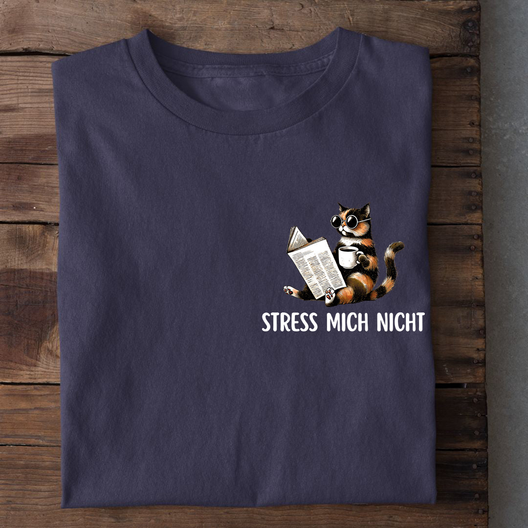 Stress mich nicht T-Shirt