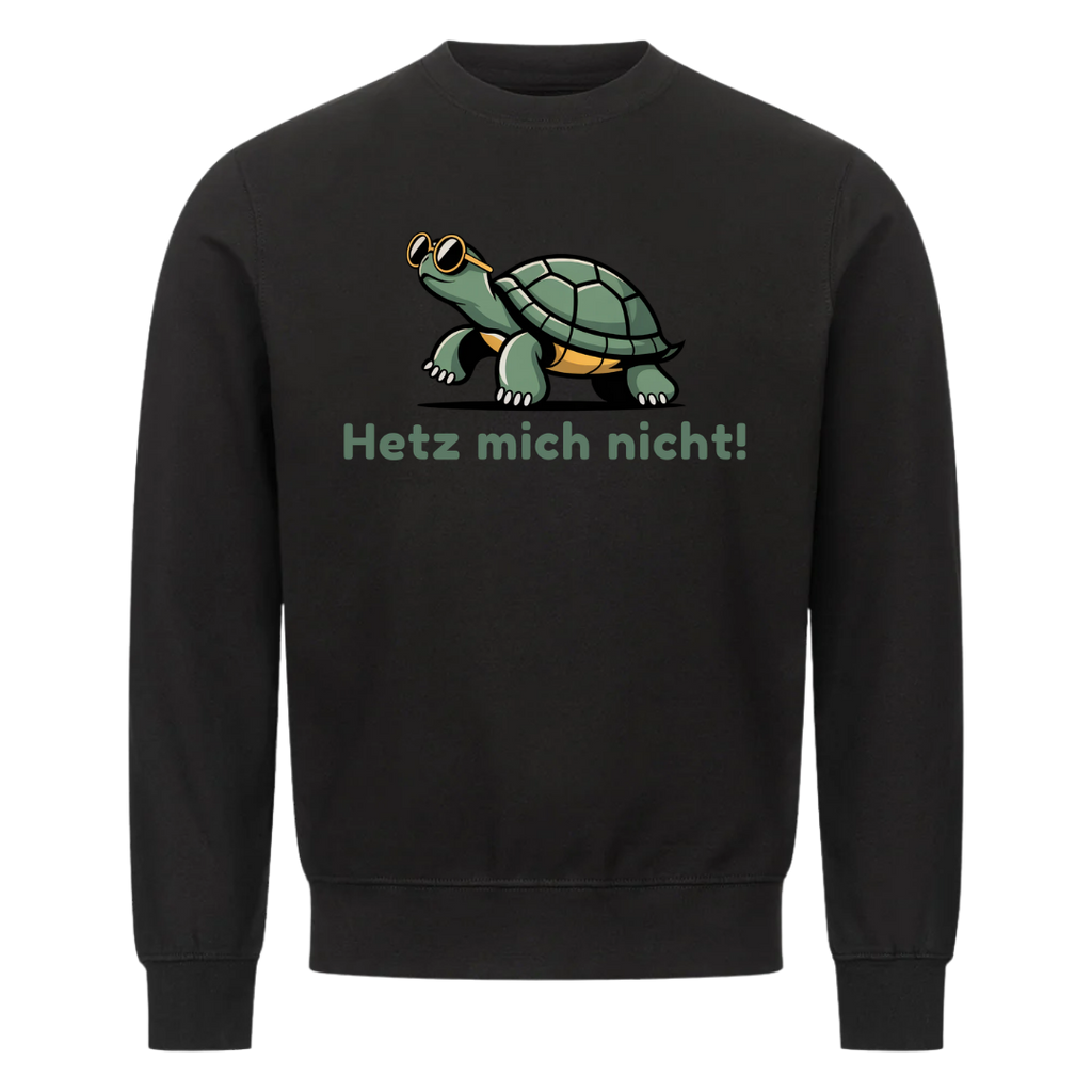 Lustiges Sweatshirt mit Spruch Hetz mich nicht, Vorderansicht