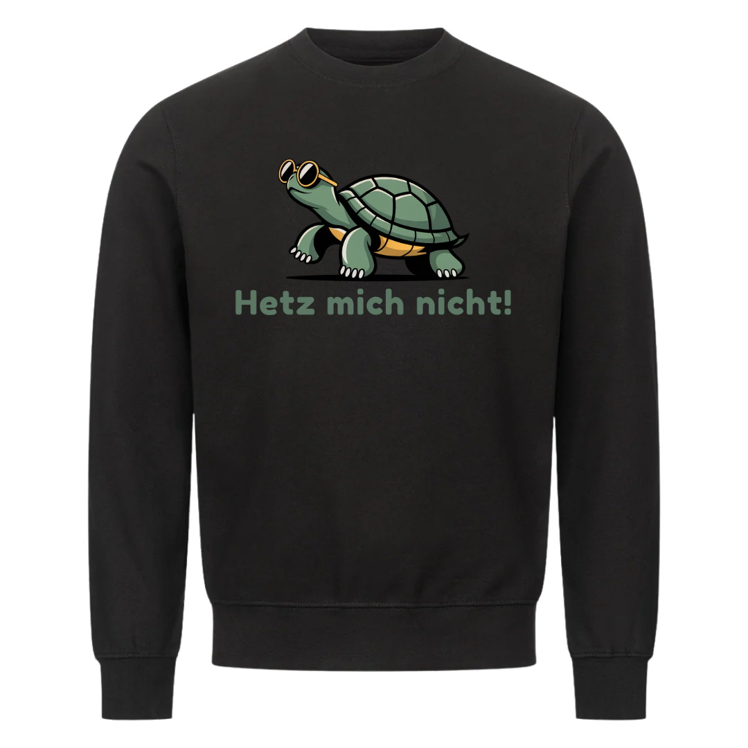Lustiges Sweatshirt mit Spruch Hetz mich nicht, Vorderansicht
