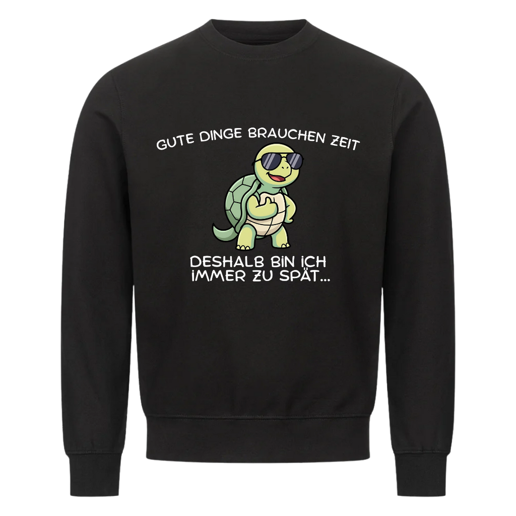 Lustiges Sweatshirt mit Spruch Gute Dinge brauchen Zeit, Vorderansicht