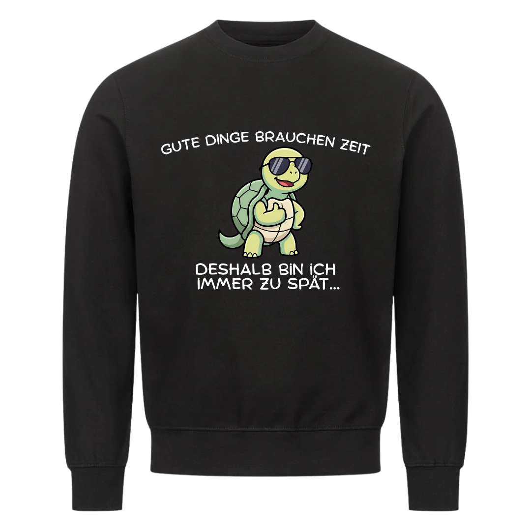 Lustiges Sweatshirt mit Spruch Gute Dinge brauchen Zeit, Vorderansicht