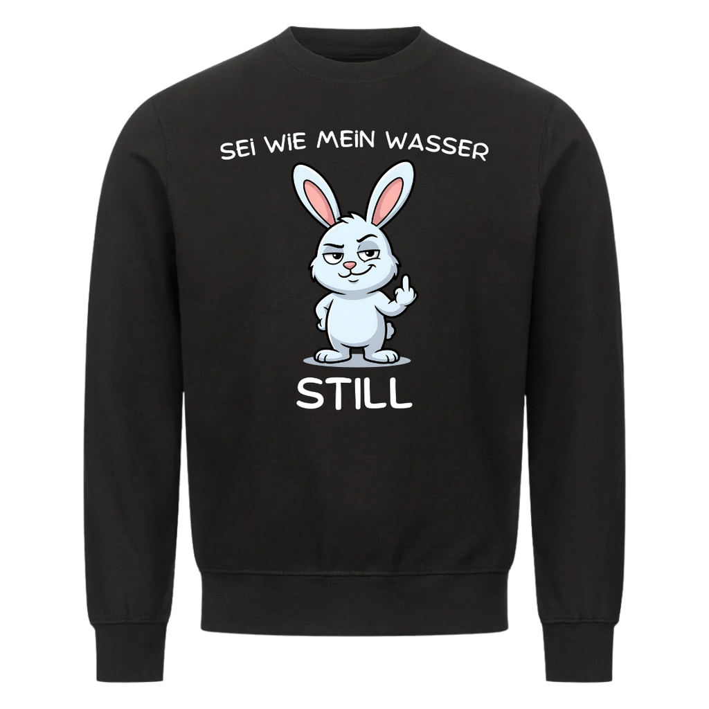 Lustiges Sweatshirt mit Spruch Sei wie mein Wasser - Still, Vorderansicht