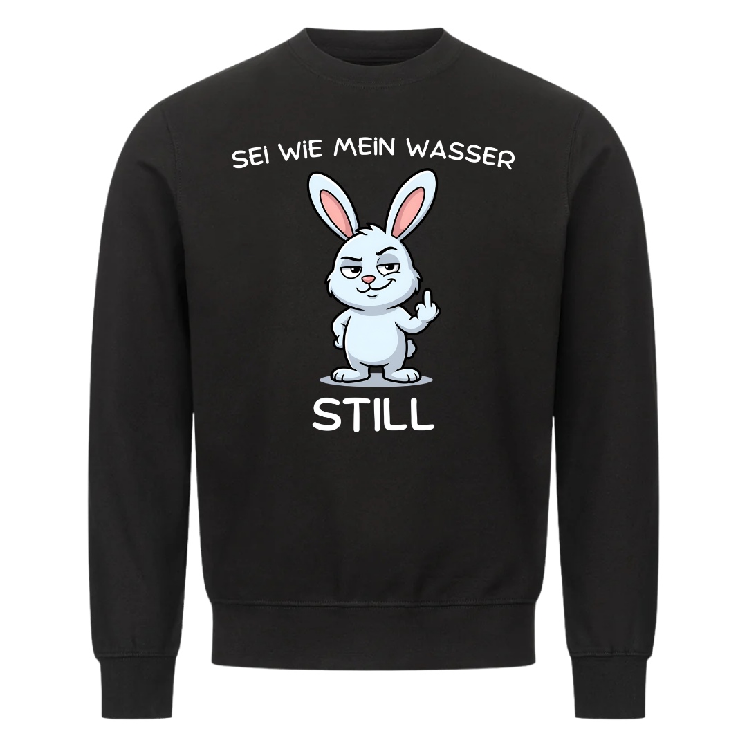 Lustiges Sweatshirt mit Spruch Sei wie mein Wasser - Still, Vorderansicht