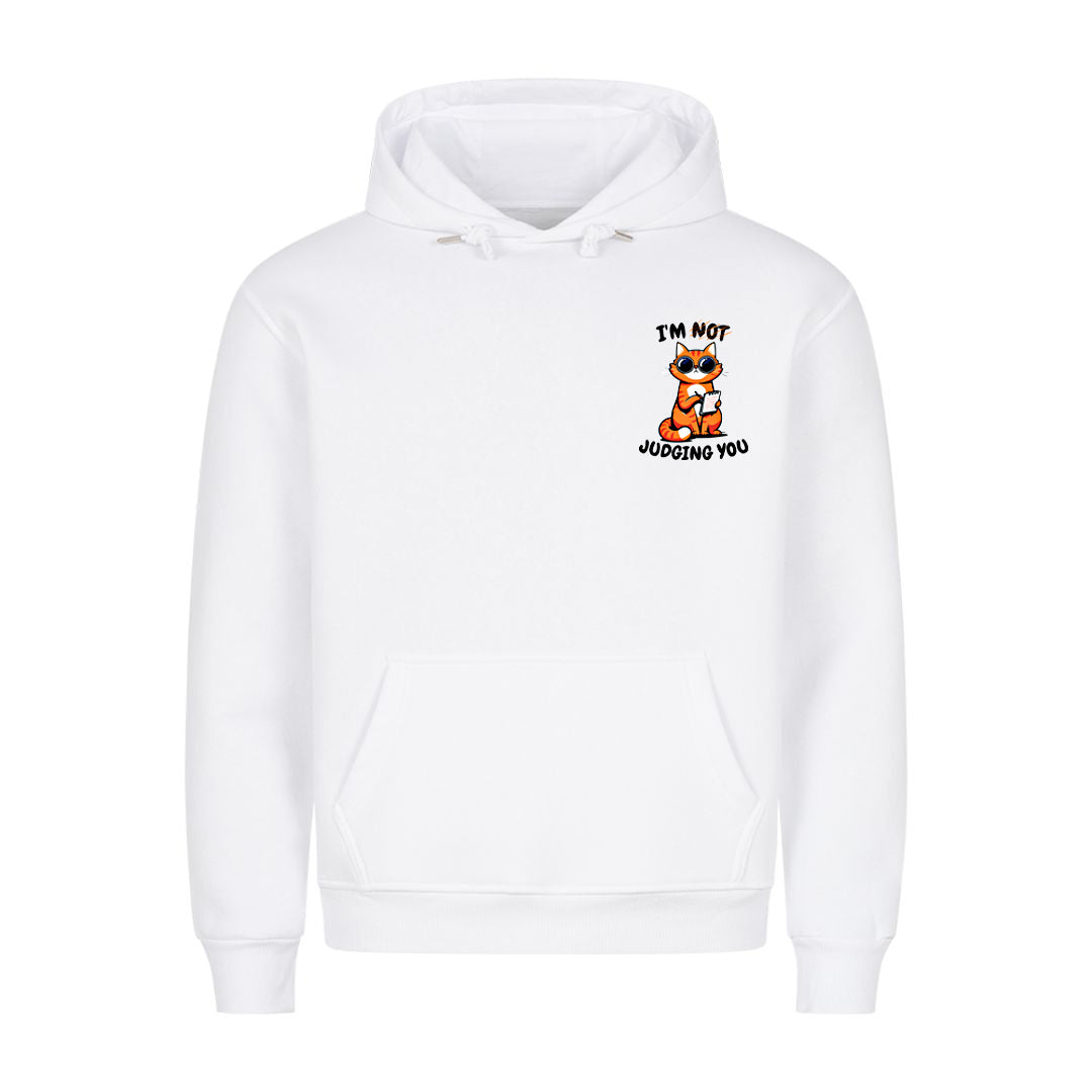 I'm not judging you Hoodie