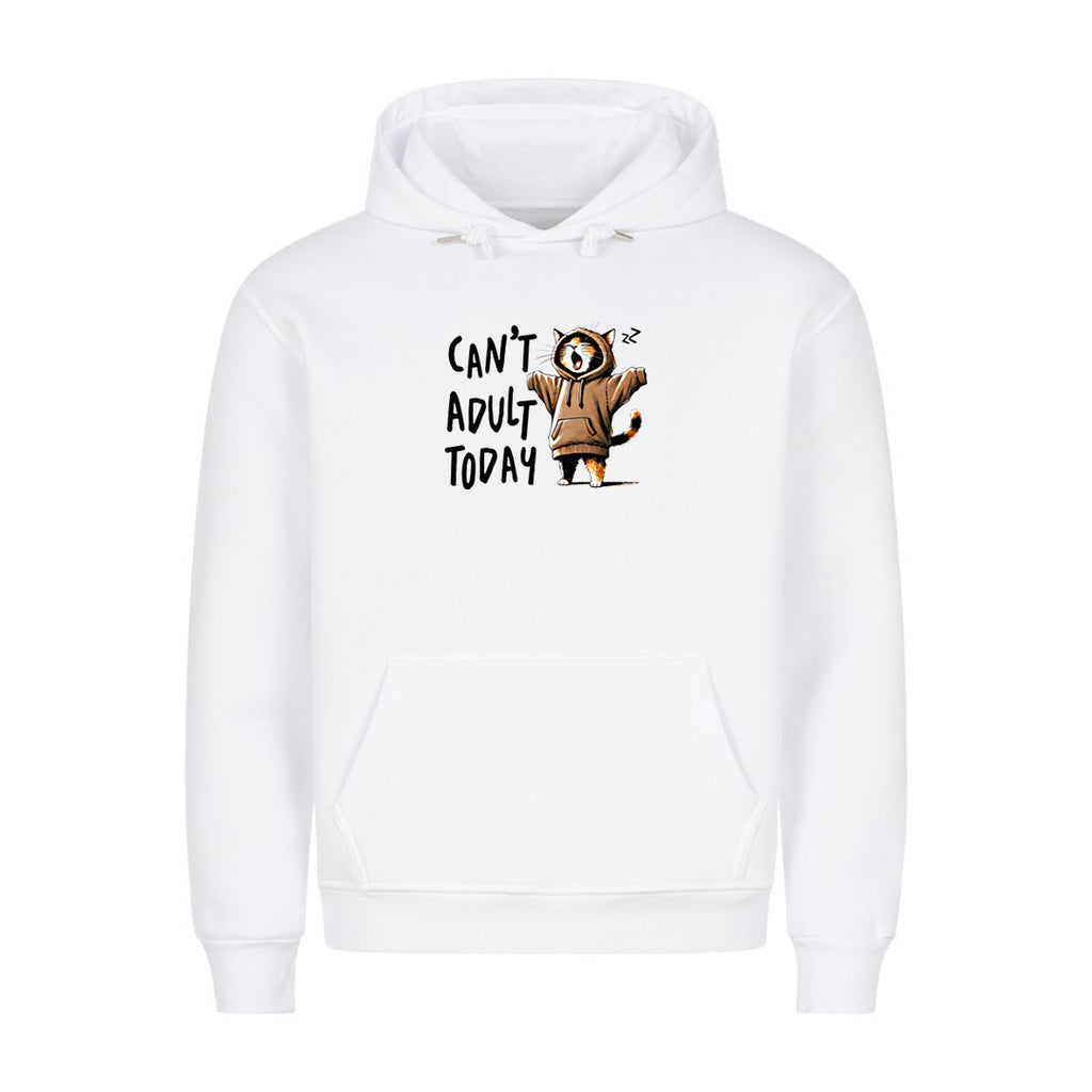 Can't Adult Today big Hoodie