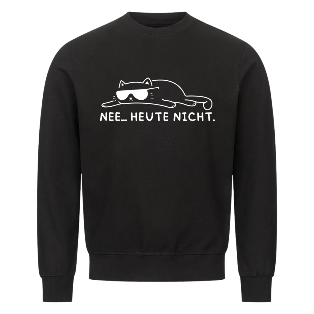 Lustiges Sweatshirt mit Spruch Nee... Heute Nicht, Vorderansicht