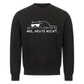 Lustiges Sweatshirt mit Spruch Nee... Heute Nicht, Vorderansicht