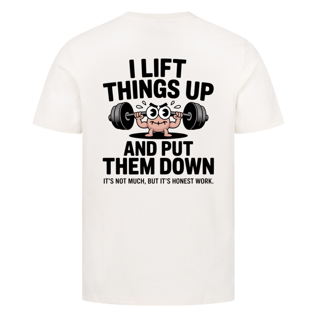 Lift things up Bio T-Shirt