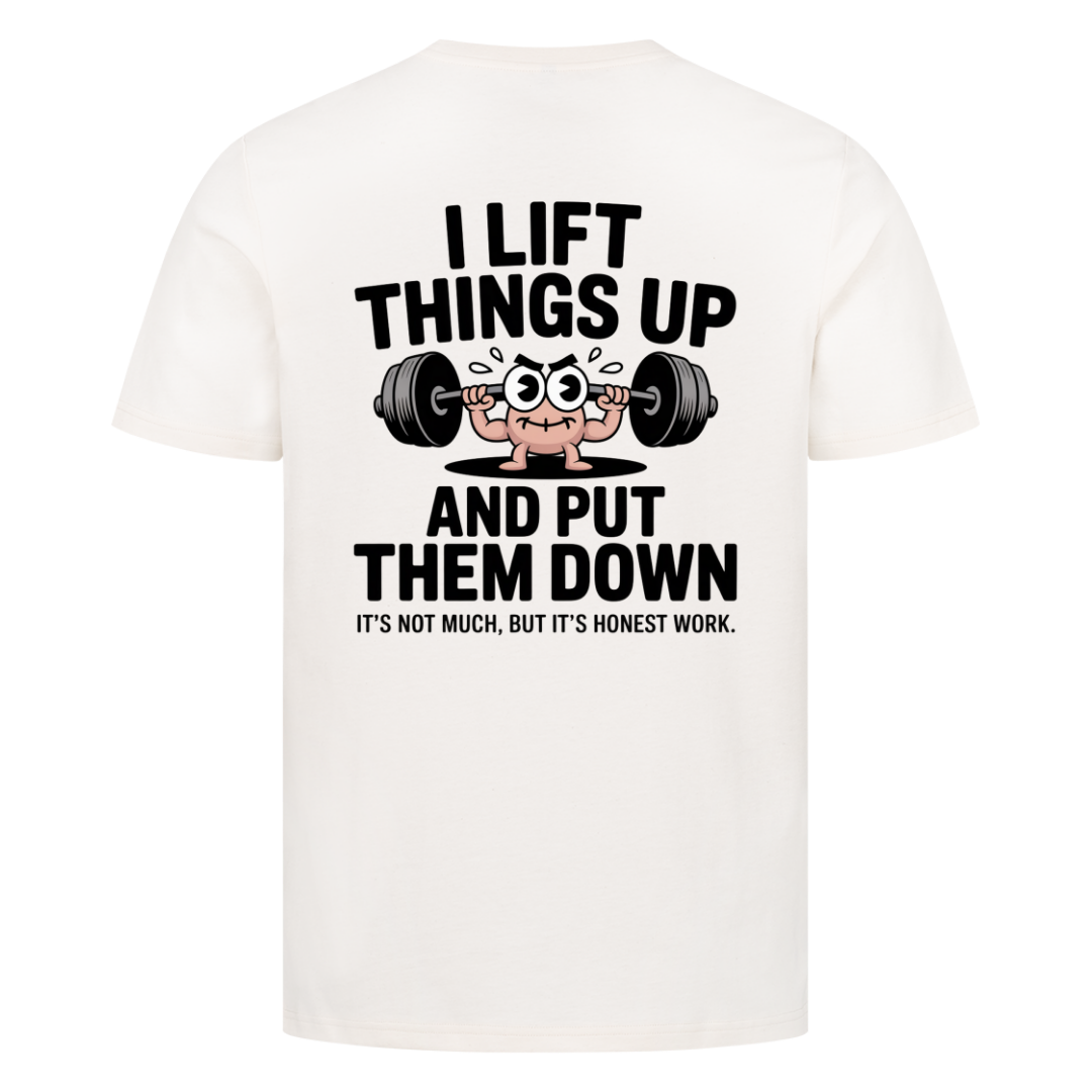 Lift things up T-Shirt