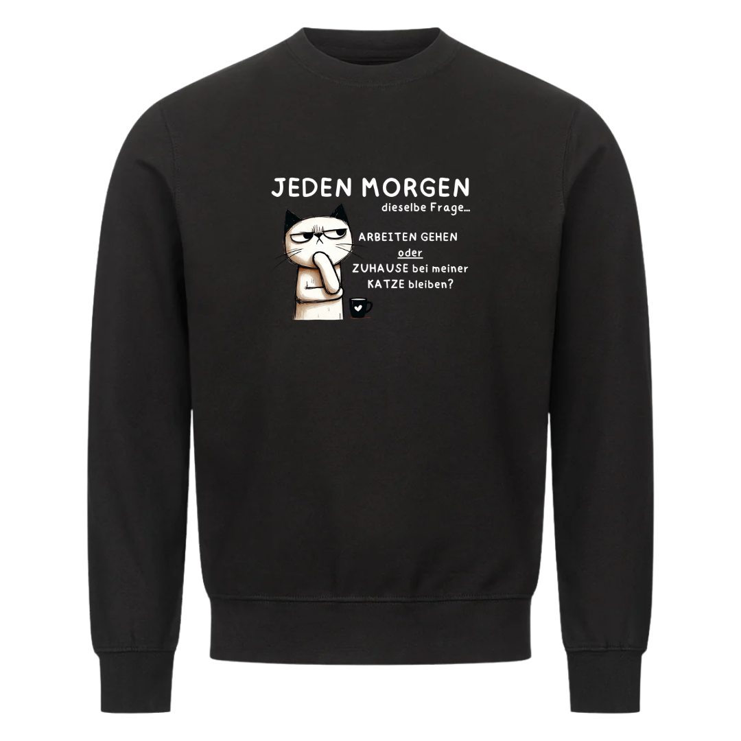 Lustiges Sweatshirt mit Spruch Jeden Morgen, Vorderansicht