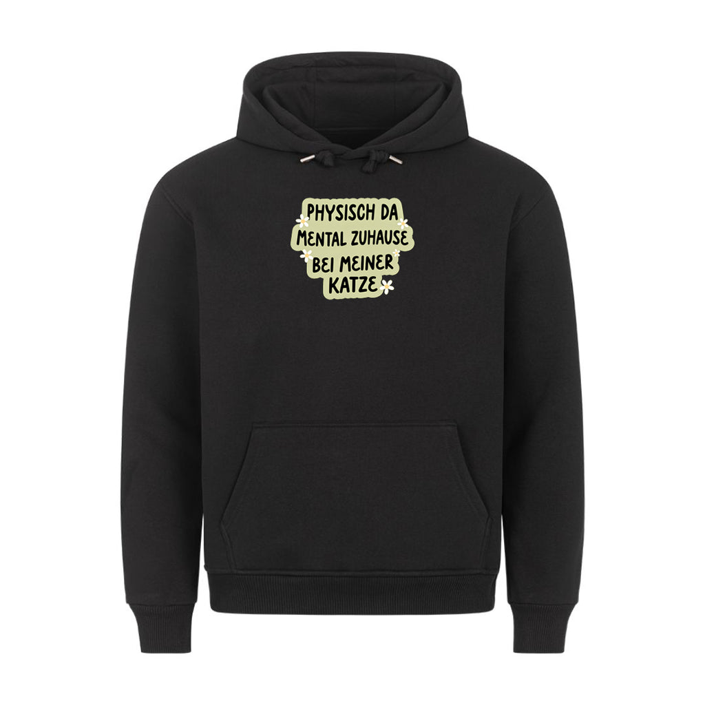Mental bei meiner Katze Hoodie