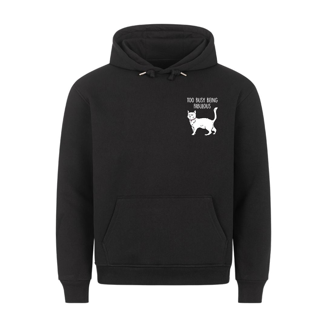 Too Busy being Fabulous Hoodie