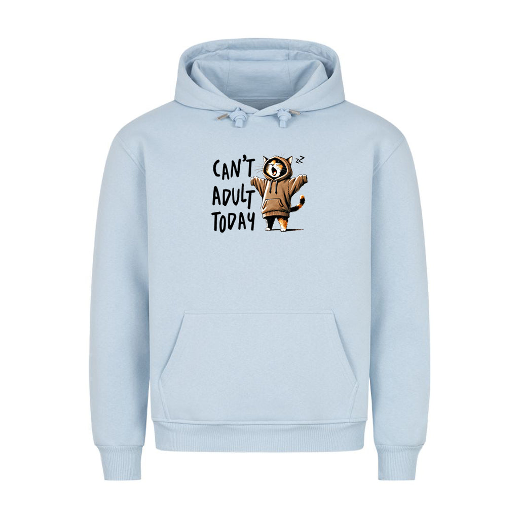 Can't Adult Today big Hoodie