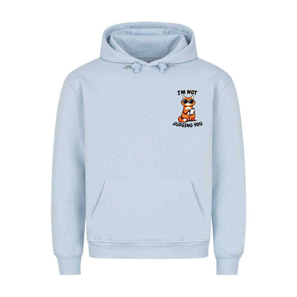 I'm not judging you Hoodie