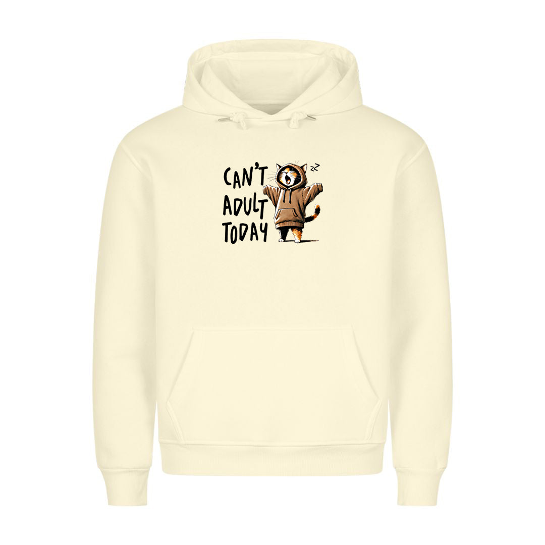 Can't Adult Today big Hoodie