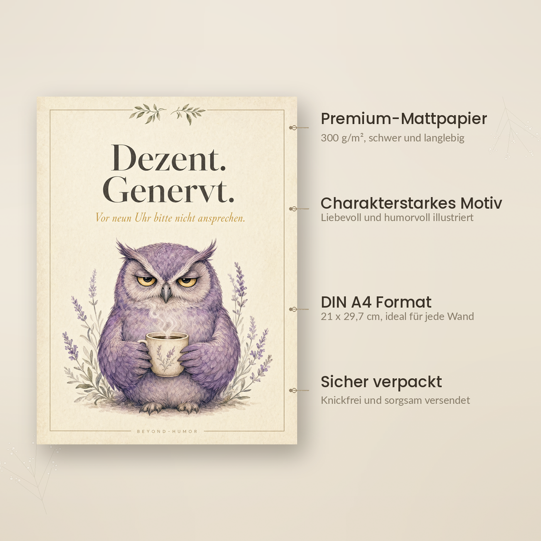 Dezent Genervt A4 Poster Details: 300 g/m² Premium-Mattpapier, Beyond Humor