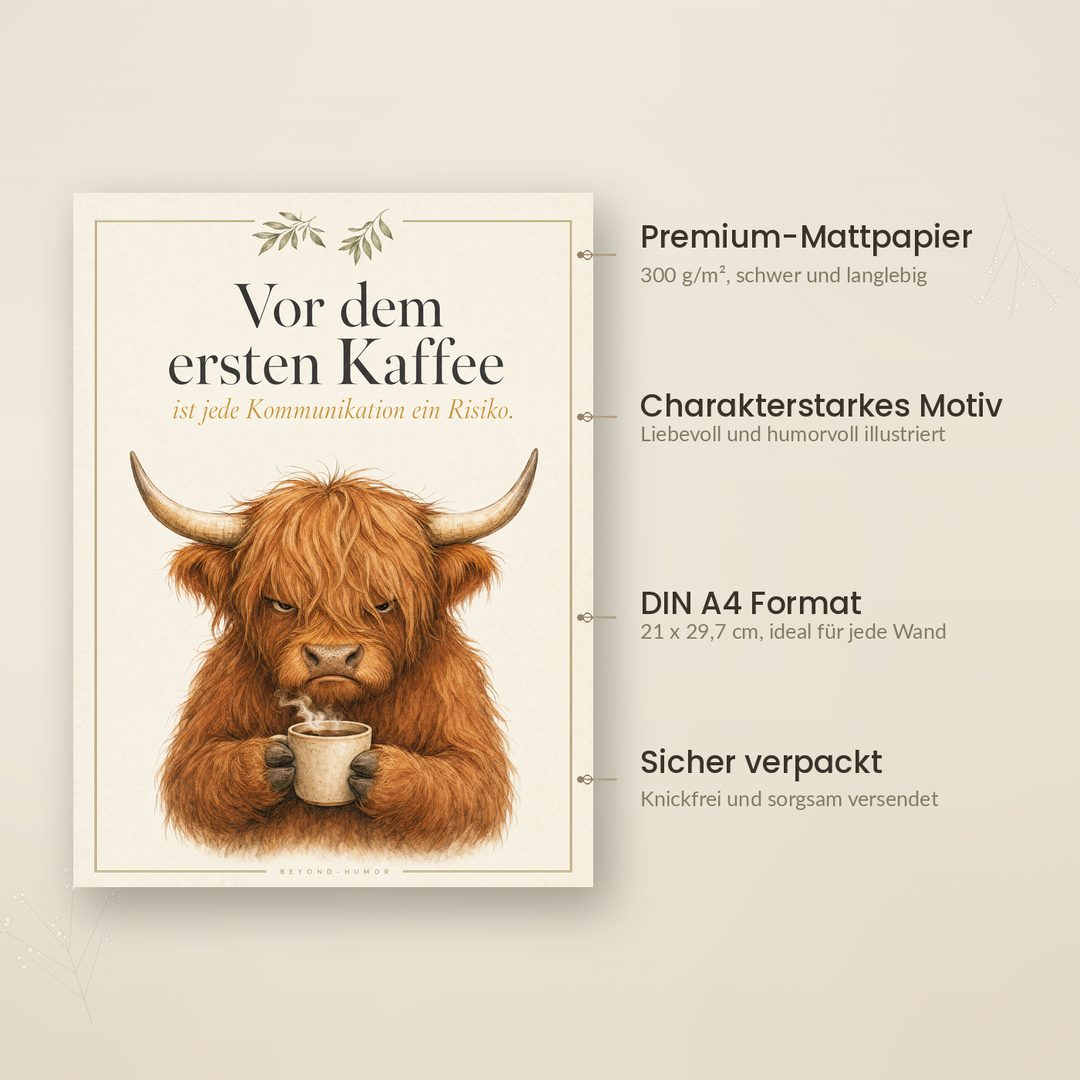 Erster Kaffee A4 Poster Details: 300 g/m² Premium-Mattpapier, Beyond Humor