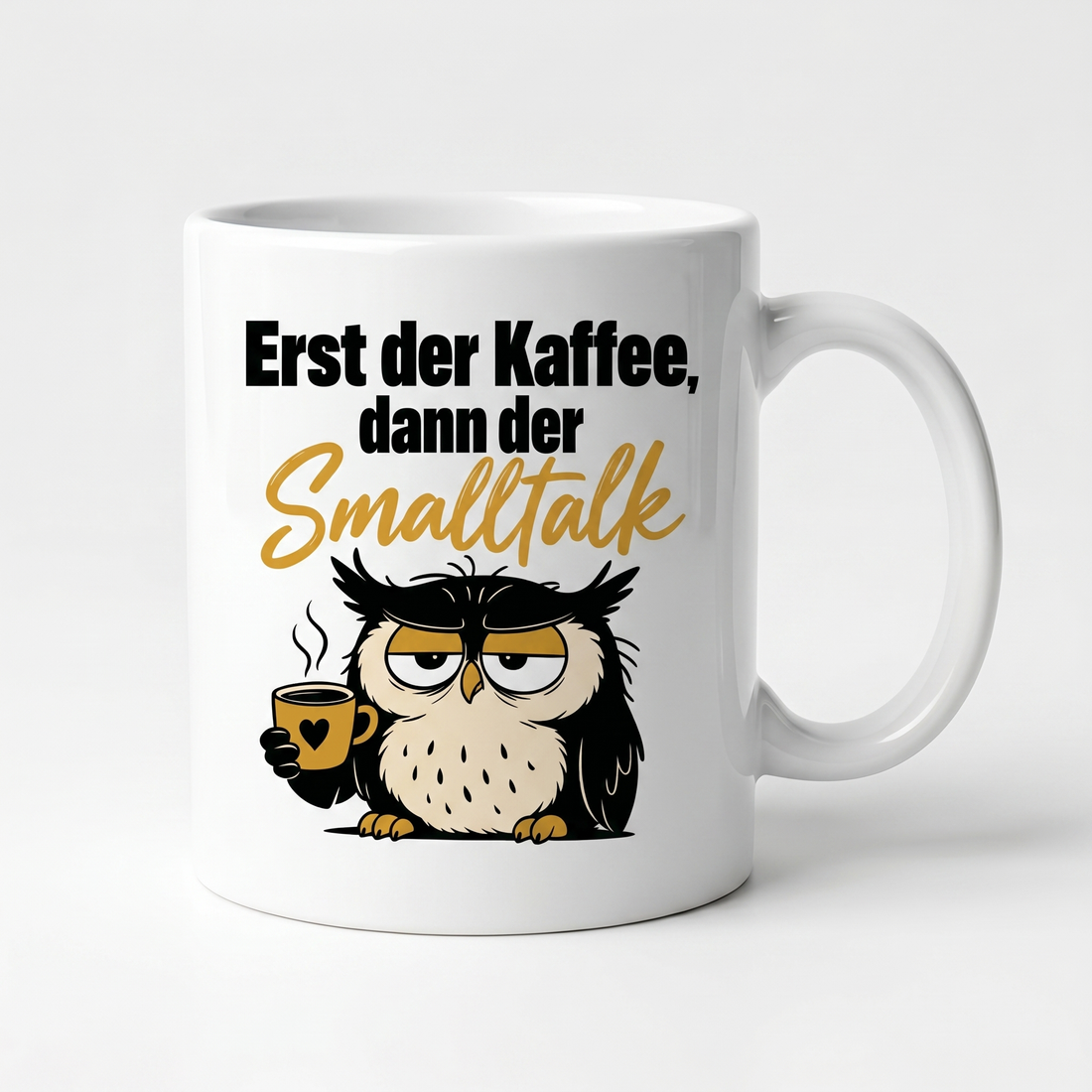 Lustige Tasse mit Spruch Erst der Kaffee dann der Smalltalk, Henkel seitlich