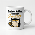 Lustige Tasse mit Spruch Erst der Kaffee dann der Smalltalk, Henkel seitlich