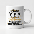 Lustige Tasse mit Spruch Beste Freundin Weglaufen ist keine Option mehr, Henkel seitlich