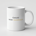 Lustige Tasse mit Spruch Geduld leider ausverkauft, Henkel seitlich