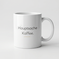 Lustige Tasse mit Spruch Hauptsache Kaffee, Henkel seitlich