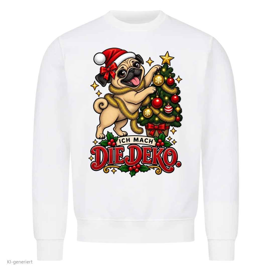 Partner Weihnachtspullover Mops: Ich mach die Deko - Sweatshirt in Weiß